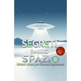 Segreti dallo Spazio - Misteri Alieni per Giovani Esploratori