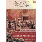 ŞEHBAL MECMUASI (1909-1914) İTTİHATÇI AKTÜALİTEDEN KITLESEL POLPÜLARİYTEYE - SELIM AHMETOĞLU
