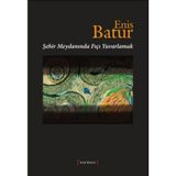 ŞEHİR MEYDANINDA FIÇI YUVARLAMAK - ENIS BATUR
