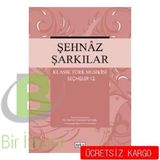 Şehnaz Şarkılar Klasik Türk Musikisi Seçmeler 12 - M. Kemal Karaosmanoğlu