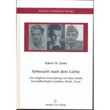 Sehnsucht nach dem Lichte – Zur religiösen Entwicklung von Hans Scholl: Unveröffentlichte Gedichte, Briefe und Texte (Münchner Theologische Beiträge, Band 15)