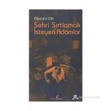 ŞEHRİ SIRTLAMAK İSTEYEN ADAM - MUSTAFA CAN