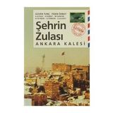 ŞEHRİN ZULASI: ANKARA KALESI - ZUHAL ULUSOY