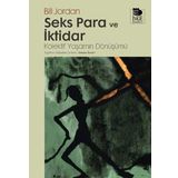 SEKS PARA VE İKTİDAR KOLEKTIF YAŞAMIN DÖNÜŞÜMÜ - BILL JORDAN