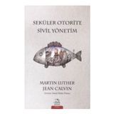 Seküler Otorite Sivil Yönetimi - Jean Calvin Martin Luther