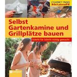 Selbst Gartenkamine und Grillplätze bauen: Schritt für Schritt richtig gemacht (Compact-Praxis "do it yourself")