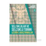 Selçuklular ve Selçuklu Tarihi Üzerine Araştırmalar - İbrahim Kafesoğlu
