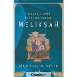 Selçukluların Muhteşem Sultanı Melikşah - Muharrem Kesik