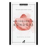 Selçukluların Öncü Veziri: Amîdülmülk Kündürî - Mustafa Alican