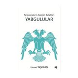 Selçukluların Sürgün Evlatları Yabgulular - Hasan Taşkıran