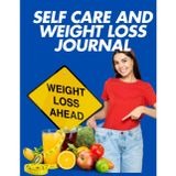 Self Care and Weight Loss Journal | 90-Day Wellness Planner for Healthy Habits, Fitness Tracking & Mindful Living: Daily Guided Pages to Track Meals, ... – Perfect for Weight Loss & Self Care Goals