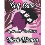 Self Care Journal For Clever Black Women: self-supporting notepad for intelligent bright Women. This book Improve Self-Esteem, Strengthens immune ... Perfect gift for friends college girls.