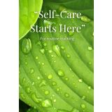 Self-Care Starts Here: A Daily Journal for Tracking Habits, Wellness, and Routines