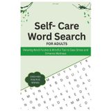 Self-Care Word Search For Adults: Motivational Word Searches for Peace, Focus, and Emotional Well-Being, More than 400 Positive Words, Relaxing Self-help Activities