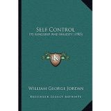 [(Self Control Self Control: Its Kingship and Majesty (1905) Its Kingship and Majesty (1905))] [Author: William George Jordan] published on (September, 2010)