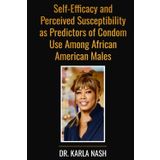 Self-Efficacy and Perceived Susceptibility as Predictors of Condom Use Among African American Males