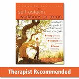 Self-Esteem Workbook for Teens: Activities to Help You Build Confidence and Achieve Your Goals
