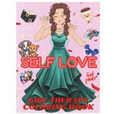 Self Love Girl Therapy Coloring Book: Best Gift idea for women| An Inspirational Coloring Book for Adults, Teens, & Kids | Girl Moments | Stress ... & Inspirational Quotes Coloring Book