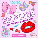 Self-Love Girl Therapy Coloring Book: Bold and Easy Designs for Adults and Teens, Simple, Cozy Illustrations for Self-Care & Relaxation (Bold & Easy)