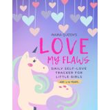 Self Love Tracker for Little Girls: Love My Flaws: A Confidence-Building Journal to Help Young Girls Embrace Themselves, One Day at a Time