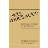Self-Mutilation: Theory, Research, And Treatment Barent W. Walsh; Paul M. Rosen.