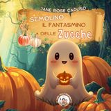 Semolino il fantasmino delle Zucche (Le Fiabe della Buonanotte, Band 9)