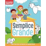 Semplice e Grande : Il Mio Primo Libro da Colorare per Bambini Piccoli [100+ disegni]: per bambini 2anni in sui