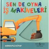 Sen de Oyna - İş Makineleri - Hareketli Kitap