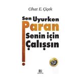 Sen Uyurken Paran Senin İçin Çalışsın - Cihat E. Çiçek