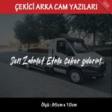 Sen Zahmet Etme Ceker Giderim Oto Kurtarici Cekici Yazilari - Arka Cam Uyumlu - Turkce Espirili Atarli Koyan Sozler