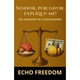 Senhor, por favor, explique-me!: Do escambo às criptomoedas