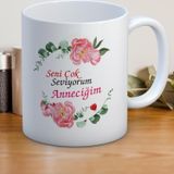 Seni Çok Seviyorum Anneciğim Baskılı Anneler Günü Hediyelik Kupa Mod2
