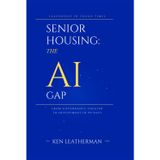 SENIOR HOUSING: THE AI GAP: From Governance Theater To Deployment in 90 Days ("Leadership in Tough Times — Book 1")