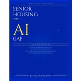 Senior Housing: The AI Gap Workbook: From Governance Theater To Deployment In 90 Days ("Leadership in Tough Times — Book 1")