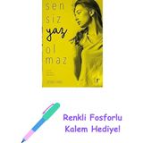 Sensiz Yaz Olmaz: Güzellik Bazı Yazların Kaderinde Var + Renkli Fosforlu Kalem - Hayır