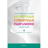 S'ENTRAINER AUX EXAMENS. ESTHETIQUE - COSMETIQUE - PARFUMERIE. CAP/BAC PRO/BTS: Tome 1, Biologie générale et appliquée