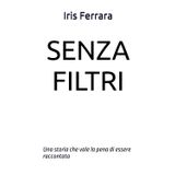 SENZA FILTRI: Una storia che vale la pena di essere raccontata
