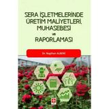 Sera İşletmelerinde Üretim Maliyetleri Muhasebesi Ve Raporlaması / Nagihan Albeni