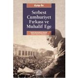 Serbest Cumhuriyet Fırkası ve Muhalif Ege - Eyüp Öz