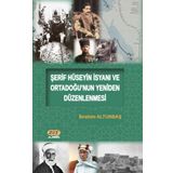 Şerif Hüseyin İsyanı ve Ortadoğunun Yeniden Düzenlenmesi - İbrahim Altunbaş