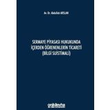 Sermaye Piyasası Hukukunda İçerden Öğrenenlerin Ticareti - Abdullah Arslan