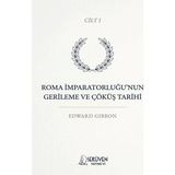 Serüven Yayınevi Roma Imparatorluğu’nun Gerileme ve Çöküş Tarihi Cilt I
