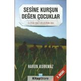 Sesine Kurşun Değen Çocuklar - Harun Korkmaz