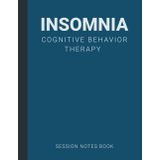 Session Notes Book For Practitioner of Insomnia Cognitive Behavior Therapy (CBT): A Therapist Journal About Cognitive Behavioral Treatment of Insomnia in Kids, Teens and Adults