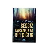 Sessiz Karanlıkta Bir Çığlık - Louise Penny