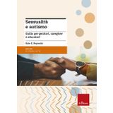 Sessualità e autismo. Guida per genitori, caregiver e educatori (Le guide Erickson)