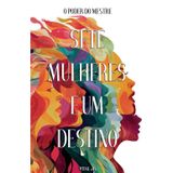 Sete Mulheres e um Destino: O poder do Mestre