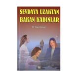 SEVDAYA UZAKTAN BAKAN KADINLAR - M. NACI ÜNVER