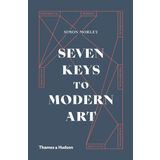 Seven Keys To Modern Art - Simon Morley