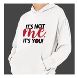 Sevgililer Gunune Ozel İt's Not Me, İt's You Temali Kapsonlu Beyaz Unisex Sweatshirt Hk2523